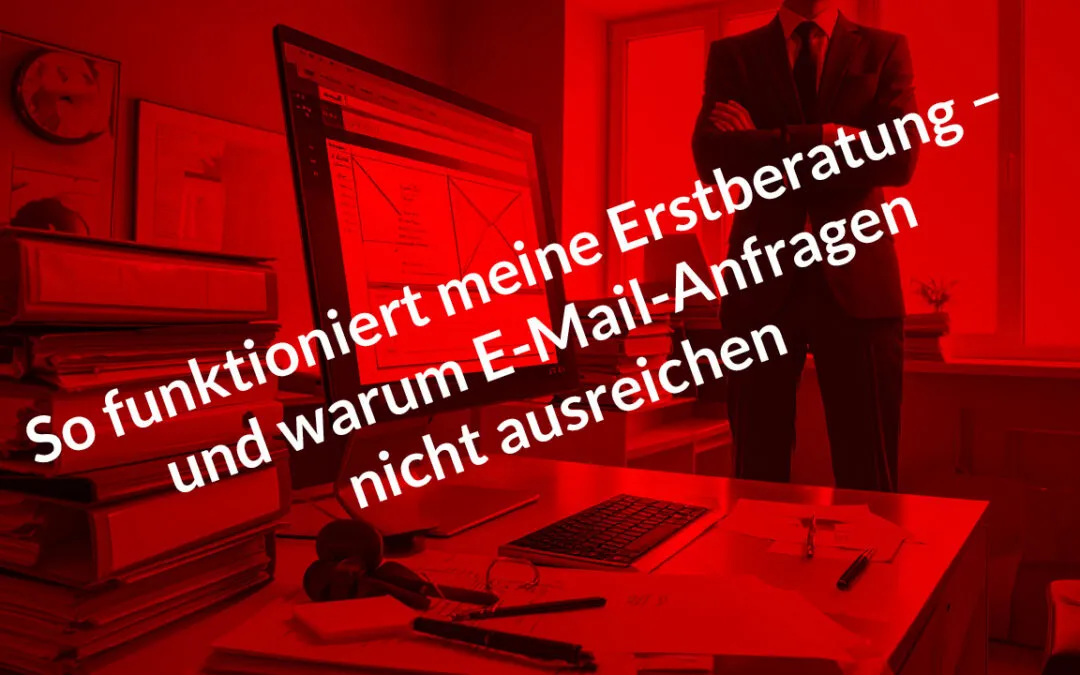 So funktioniert meine Erstberatung – und warum E-Mail-Anfragen nicht ausreichen